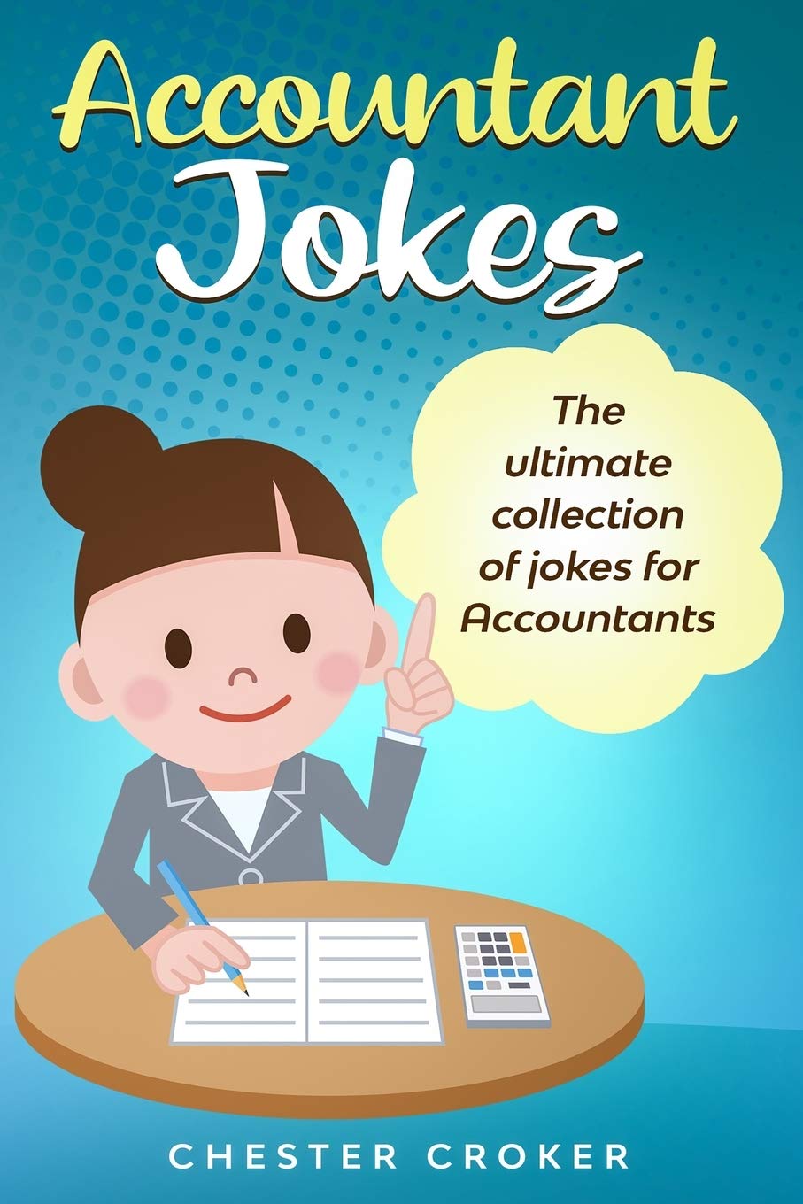 Accountant Jokes: Huge Selection Of Funny Accountancy Jokes For Accountants Business, Finance & Career