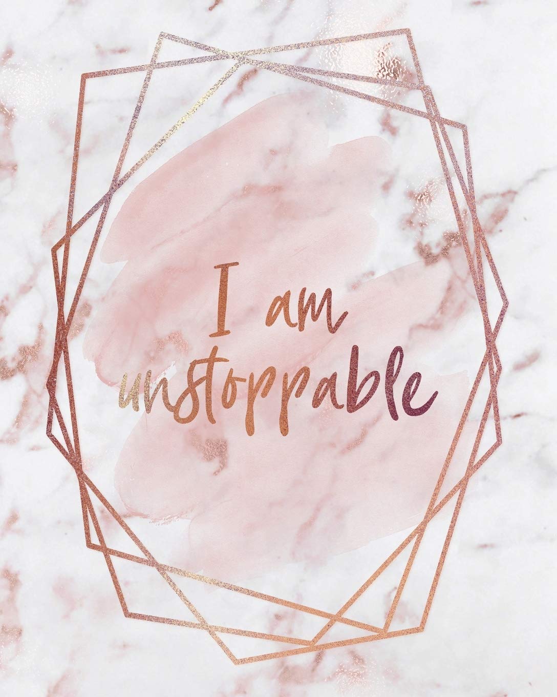 I AM UNSTOPPABLE NOTEBOOK: Lined Journal - 150 Pages - 8x10 inch (ROSE GOLD MARBLE INSPO JOURNALS, Band 11) Self-help