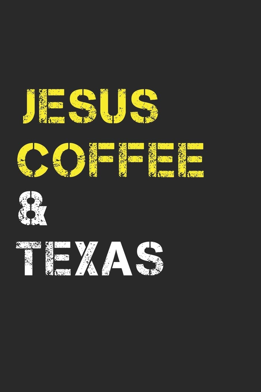 Jesus Coffee & Texas: Track, Log and Rate Coffee Varieties, Brew Methods And Roasts Notebook Gift for Coffee Drinkers Living In Texas Books