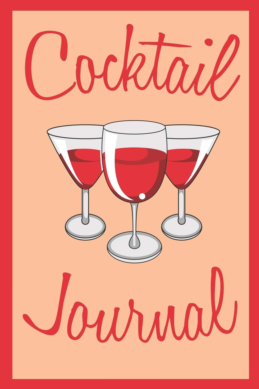 Cocktail Journal: Cookbook for Your Mixed Drink Ideas | Bar Recipe Book: Spirit, Cocktail Name, Type, Ingredients, Garnish, Mixing Method, Glass, Additional Notes Cooking & Enjoying