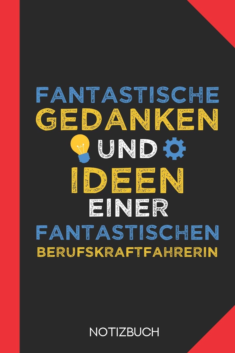 Fantastische Gedanken einer Berufskraftfahrerin: Notizbuch mit 120 Linierten Seiten im Format A5 (6x9 Zoll) Books