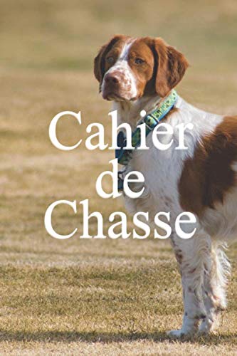Cahier de Chasse: Carnet de chasseur | Format 6x9 pouces (15,24 cm x 22,86cm) idéal pour le transport | 100 Pages | Couverture Brillante | Cahier de ... passionnés | Carnet de chasse pratique book