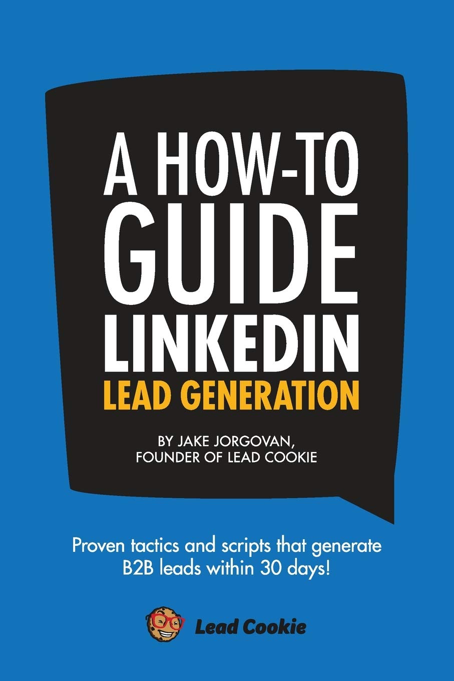 A How to Guide to Linkedin Lead Generation: A step by step framework to generating B2B leads on LinkedIn in 30 days book