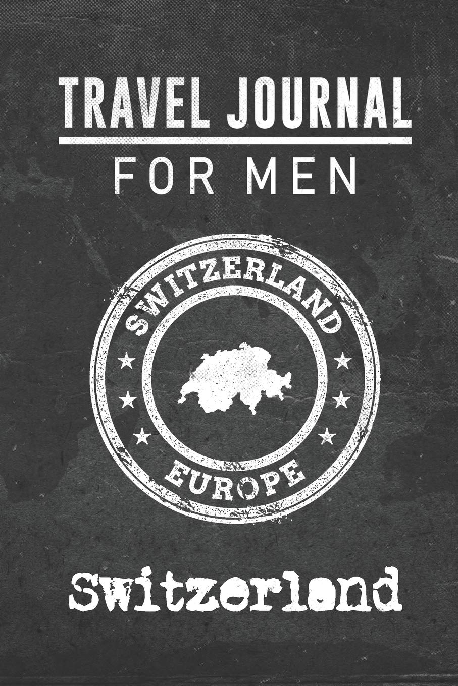 Travel Journal for Men Switzerland: 6x9 Travel Notebook or Diary with prompts, Checklists and Bucketlists perfect gift for your Trip to Switzerland for every your Man, Husband or Boyfriend Travel Guides