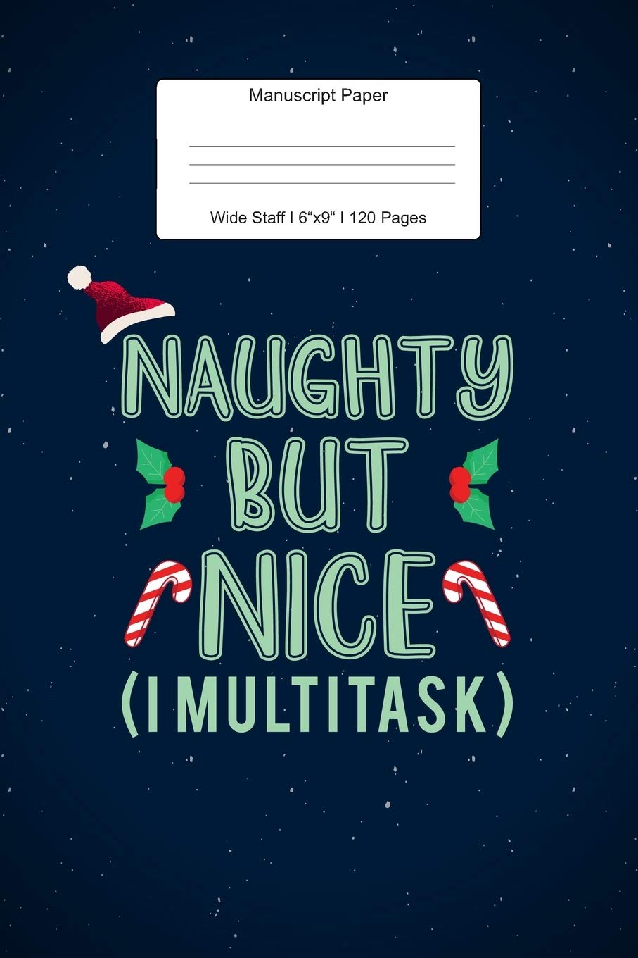 Manuscript Paper: Naughty But Nice Wide Staff Notebook for Kids and Adults I 110 Pages I Monster Theme I Blank Sheet Music Book for Beginners and ... other Instruments I Gift Idea for Musician book
