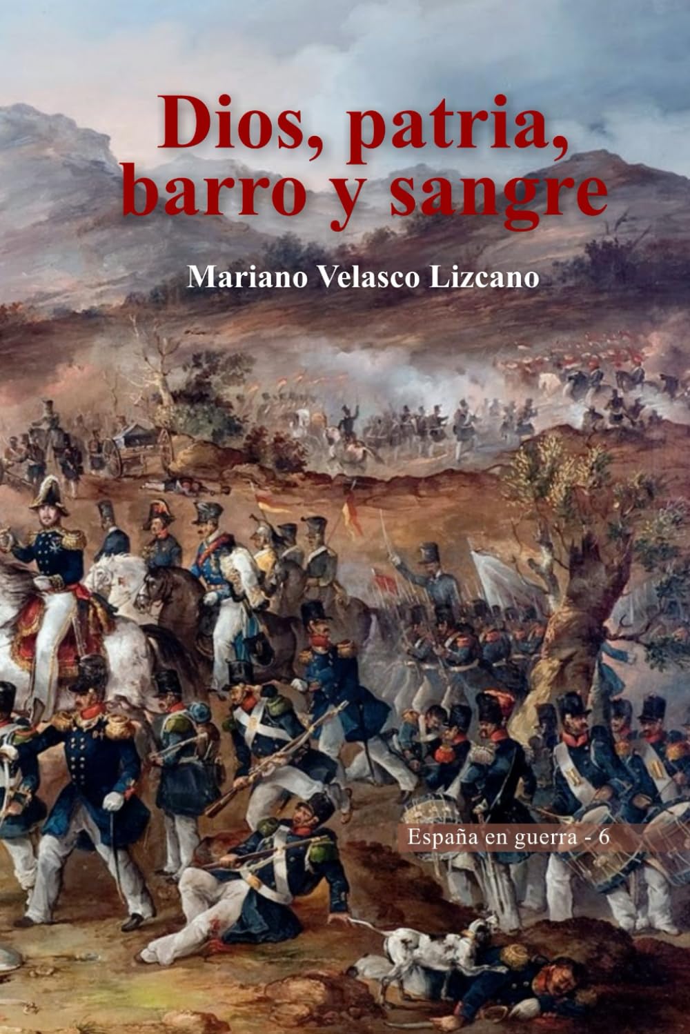 Dios, patria, barro y sangre (ESPAÑA EN GUERRA, Band 6) Action & Adventure