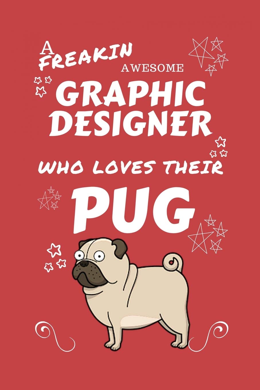 A Freakin Awesome Graphic Designer Who Loves Their Pug: Perfect Gag Gift For An Graphic Designer Who Happens To Be Freaking Awesome And Love Their ... | Office | Work | Job | Humour and Banter | B Business, Finance & Career