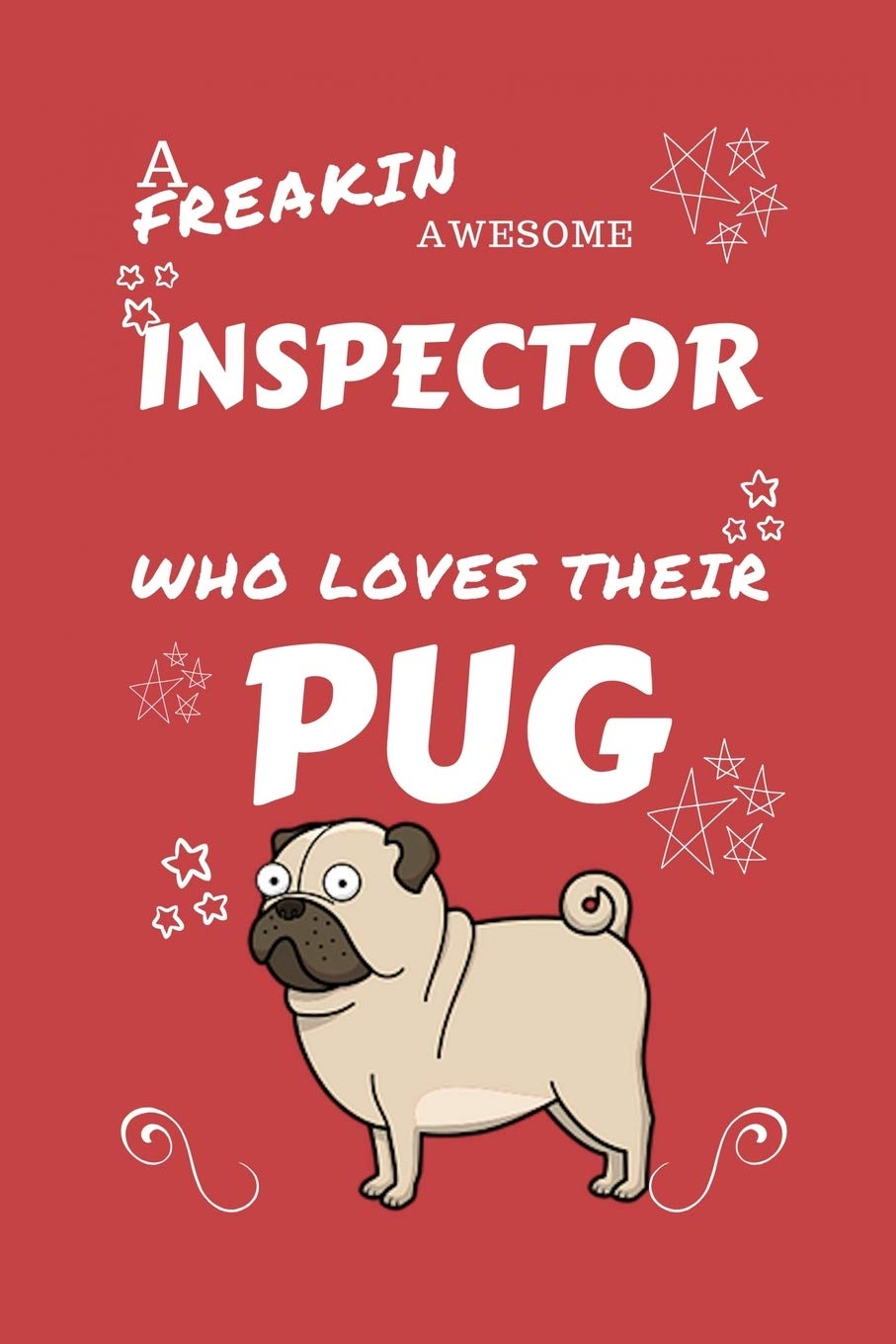 A Freakin Awesome Inspector Who Loves Their Pug: Perfect Gag Gift For An Inspector Who Happens To Be Freaking Awesome And Love Their Doggo! | Blank ... | Job | Humour and Banter | Birthday| Hen | Business, Finance & Career