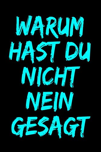 Warum Hast Du Nicht Nein Gesagt .: liniert - mit zeilen , 120 Seiten | Warum Hast Du Nicht Nein Gesagt Books