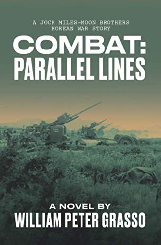COMBAT: Parallel Lines (A Jock Miles-Moon Brothers Korean War Story, Band 3) Historical Fiction