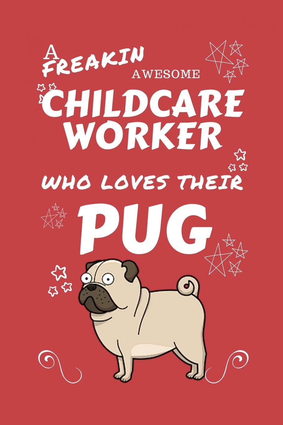 A Freakin Awesome Childcare Worker Who Loves Their Pug: Perfect Gag Gift For An Childcare Worker Who Happens To Be Freaking Awesome And Love Their ... | Office | Work | Job | Humour and Banter | B Business, Finance & Career