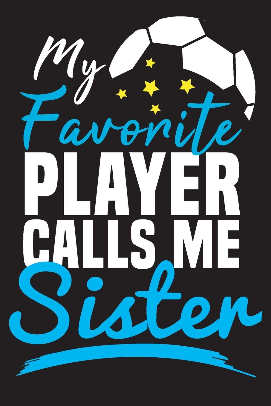 My favorite player call me Siste: Can Be Used as a Notebook, Journal, Diary or Composition notebook for School, ( 110 College Ruled Lined Paper | 6"x ... Soccer Gifts, for Write Notes and ideas. Leisure & Fun