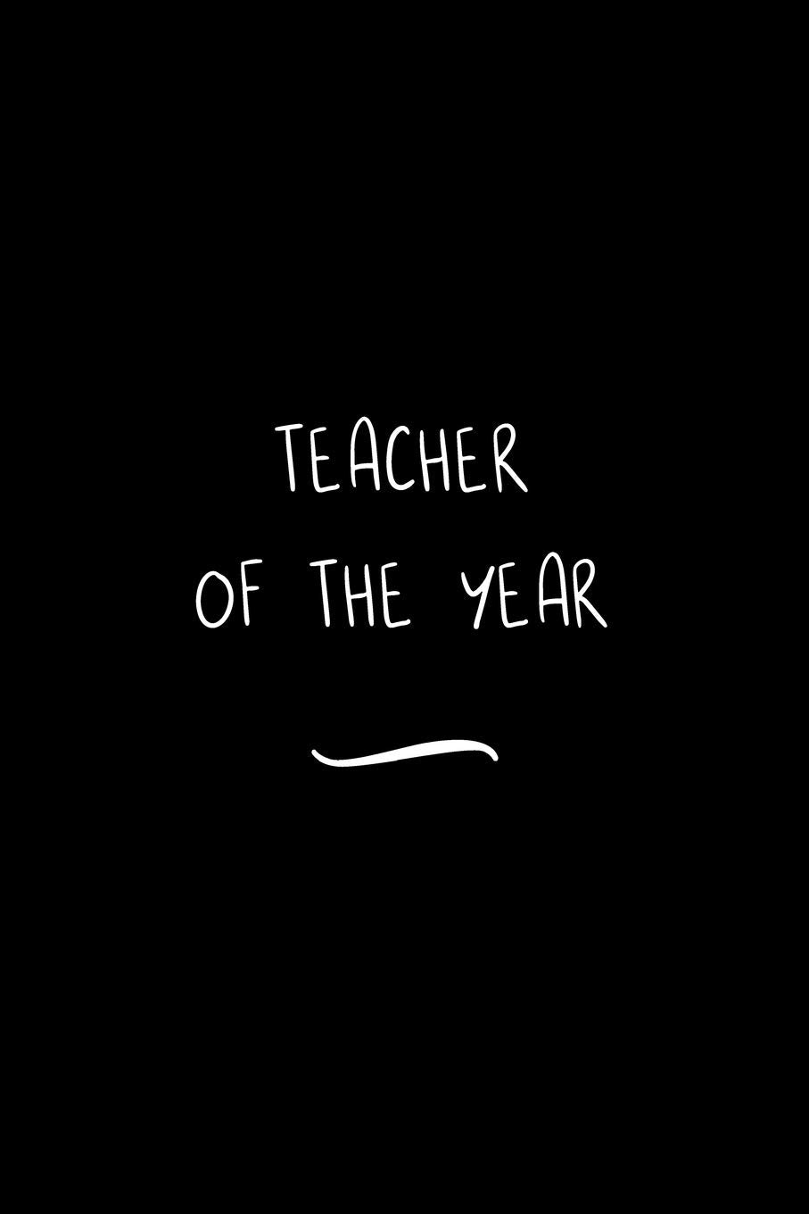 Teacher of the Year: Funny Office Notebook/Journal For Women/Men/Coworkers/Boss/Business Woman/Funny office work desk humor/ Stress Relief Anger Management Journal(6x9 inch) Books