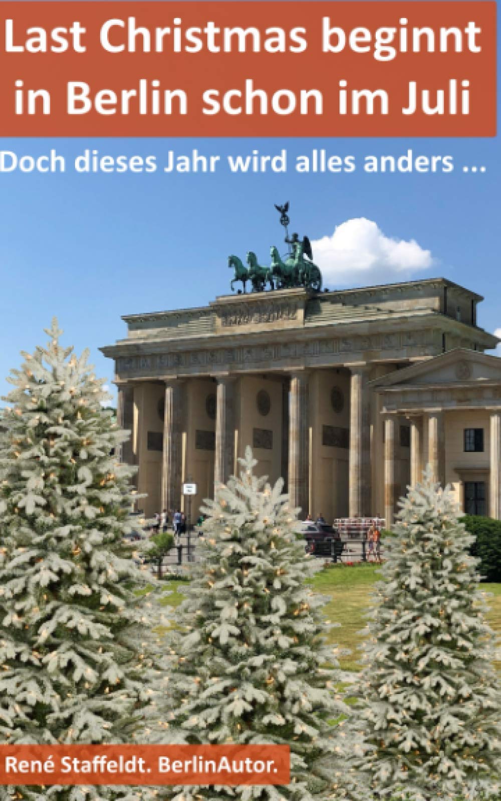 Last Christmas beginnt in Berlin schon im Juli: Doch dieses Jahr wird alles anders ... Essays & Short Stories
