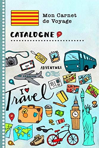 Catalogne Carnet de Voyage: Journal de bord avec guide pour enfants. Livre de suivis des enregistrements pour l'écriture, dessiner, faire part de la gratitude. Souvenirs d'activités vacances book