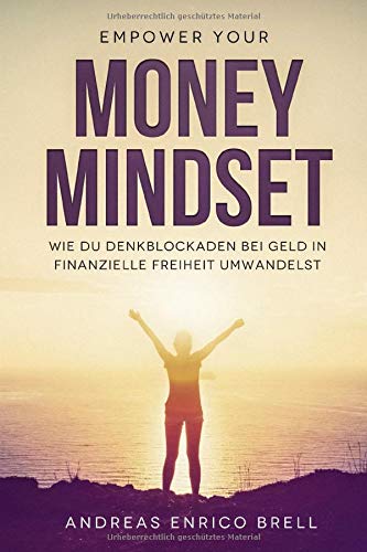 Money Mindset: Wie du Denkblockaden bei Geld in Finanzielle Freiheit umwandelst Business, Finance & Career