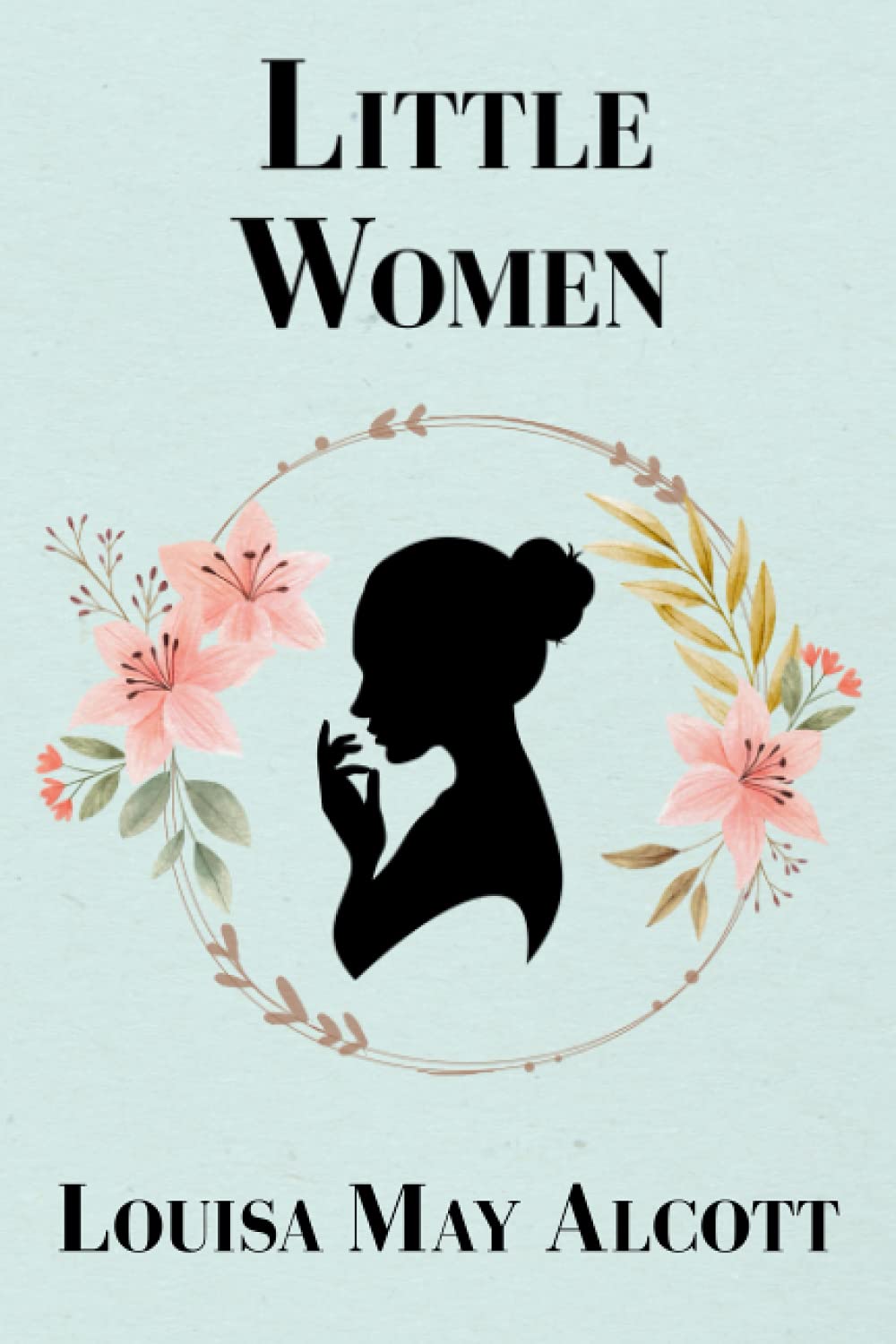 Little Women by Louisa May Alcott Classics