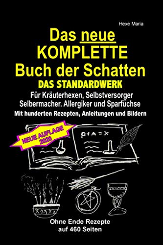Das neue KOMPLETTE Buch der Schatten - Das Standardwerk Für Kräuterhexen, Selbstversorger und Selbermacher, Allergiker und Sparfüchse: Mit hunderten Rezepten, Anleitungen und Bildern Hobbies & Crafts