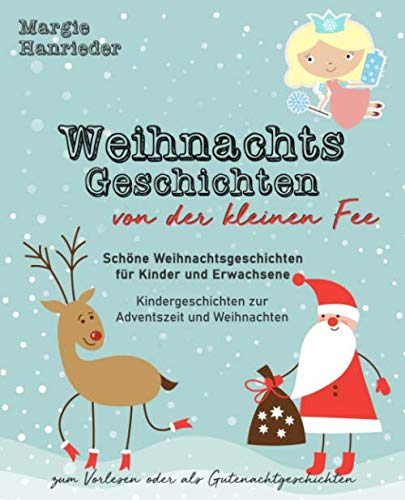 Weihnachtsgeschichten von der kleinen Fee: Schöne Weihnachtsgeschichten für Kinder und Erwachsene zum Vorlesen oder als Gutenachtgeschichten. Kindergeschichten zur Adventszeit und Weihnachten Non-fiction