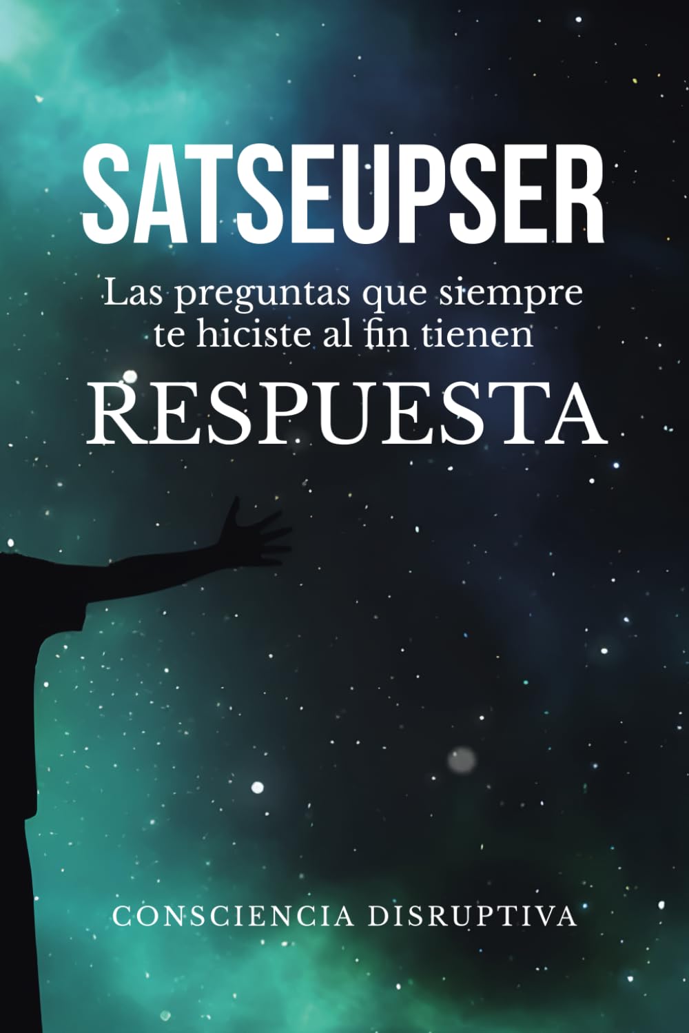 SATSEUPSER: Las preguntas que SIEMPRE te hiciste al fin tienen RESPUESTA Books