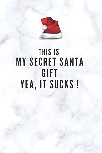 This Is My Secret Santa Gift Yeah It Sucks !: Humorous Cover Great Notebook/ Journal, Lined Blank Paper, 100 Pages, Fantastic Gift for People with Sense of Humour, 6'' x 9' ( 15.24 cm x 22.86 cm) (' Business, Finance & Career