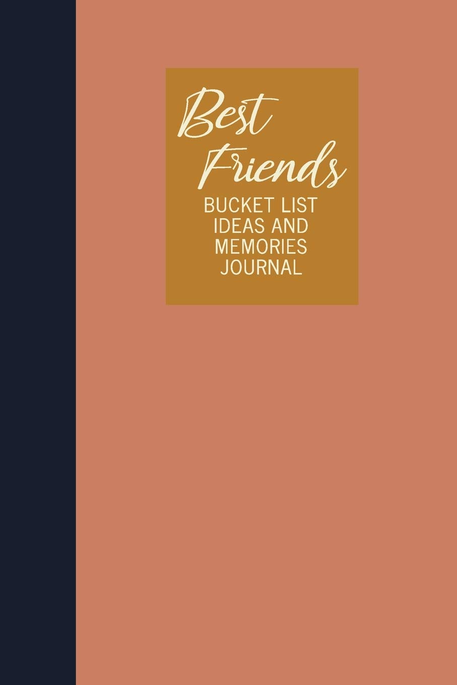 Best Friends Bucket List Ideas and Memories Journal: Fun Notebook for Planning and Journaling Your Future Travels, Adventures, and Experiences ... Design in Earthy Terracotta and Navy Blue Parents & Children