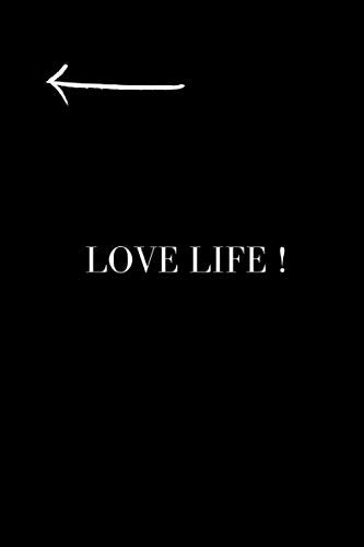 Love Life ! (Notebook): School Notebook,Daily Notebook, Motivational Notebook, Journal, Diary (100 Pages, Blank, 6 x 9) Action & Adventure