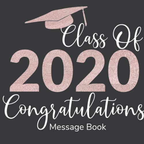 Class of 2020 Congratulations Message Book: Beautiful graduate guest book keepsake scrap book, with space for graduation party guests to sign and leave message. Pink lettering. Parents & Children