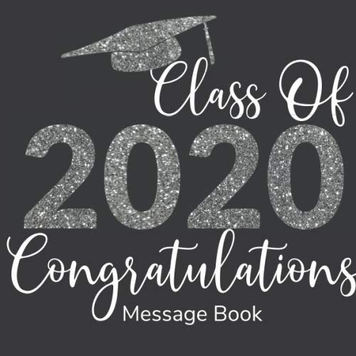 Class of 2020 Congratulations Message Book: Beautiful graduate guest book keepsake scrap book, with space for graduation party guests to sign and leave message. Silver lettering. Parents & Children