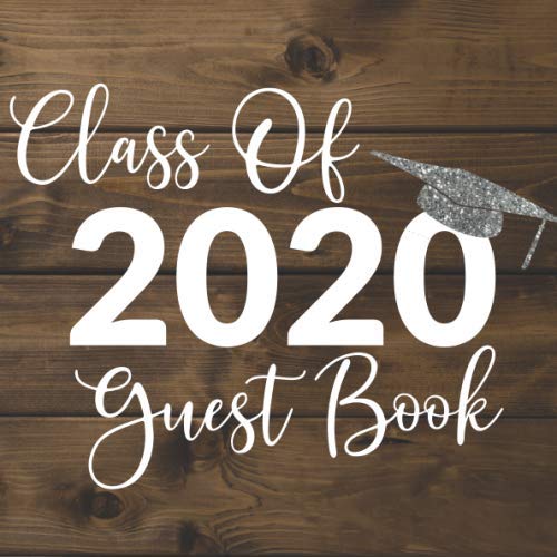 Class of 2020 Guest book: Beautiful graduate guest book keepsake scrap book, with space for graduation party guests to sign and leave message. Stylish wood plank cover. Parents & Children