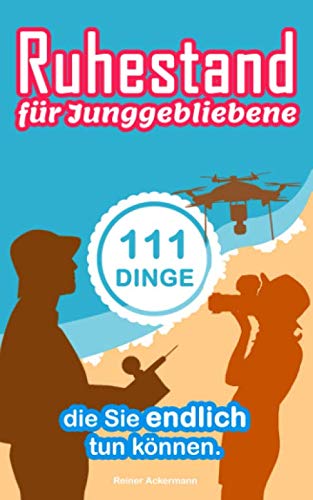 Ruhestand für Junggebliebene: 111 Dinge, die Sie endlich tun können Pets