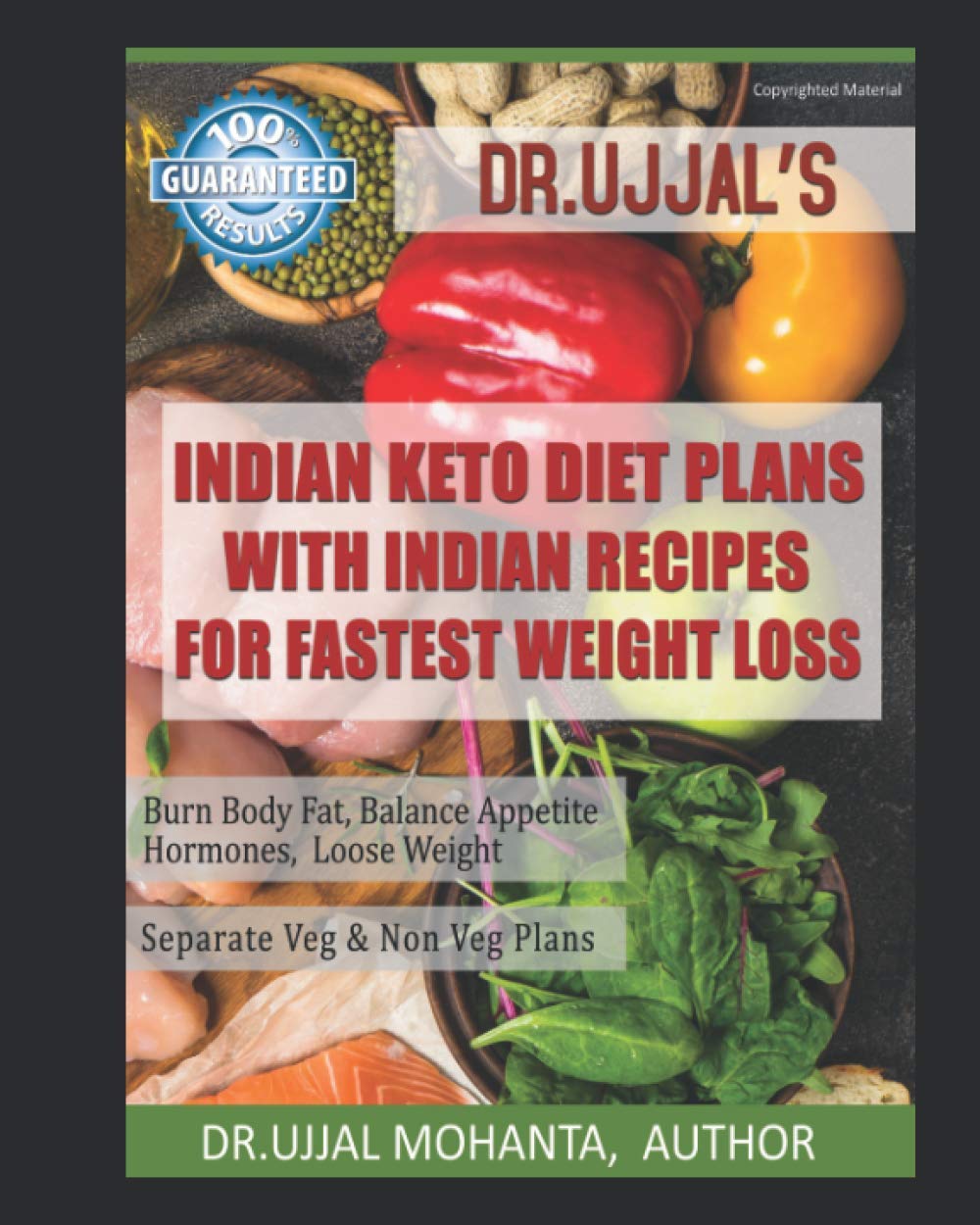 INDIAN KETO DIET PLANS WITH INDIAN RECIPES FOR FASTEST WEIGHT LOSS: BY DR UJJAL MOHANTA Health, Nutrition & Fitness