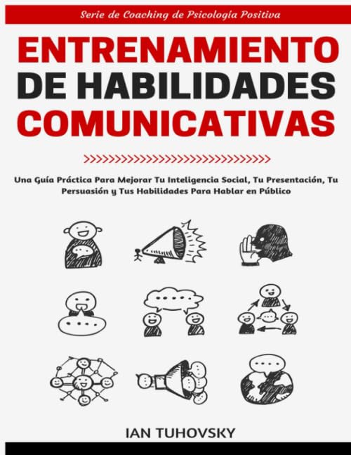 Entrenamiento de Habilidades Comunicativas: Una guía práctica para mejorar tu inteligencia social, tu presentación, tu persuasión y tus habilidades ... Efectiva y Habilidades Sociales, Band 2) Health, Nutrition & Fitness