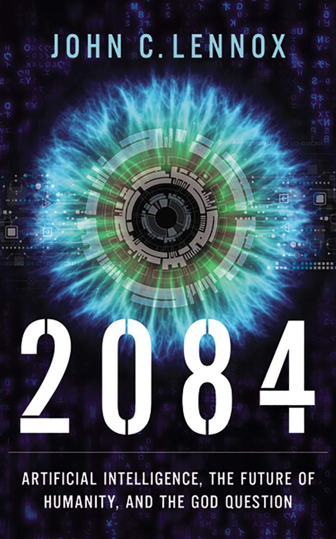 2084: Artificial Intelligence and the Future of Humanity: Artificial Intelligence, the Future of Humanity, and the God Question Books