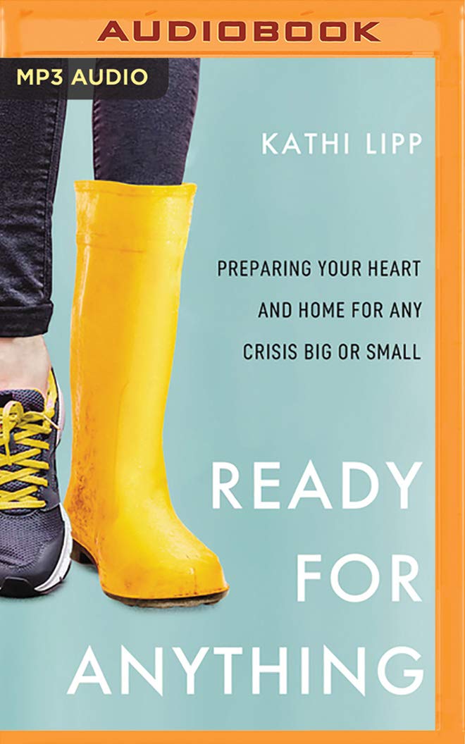 Ready for Anything: Preparing Your Heart and Home for Any Crisis Big or Small Reference Books
