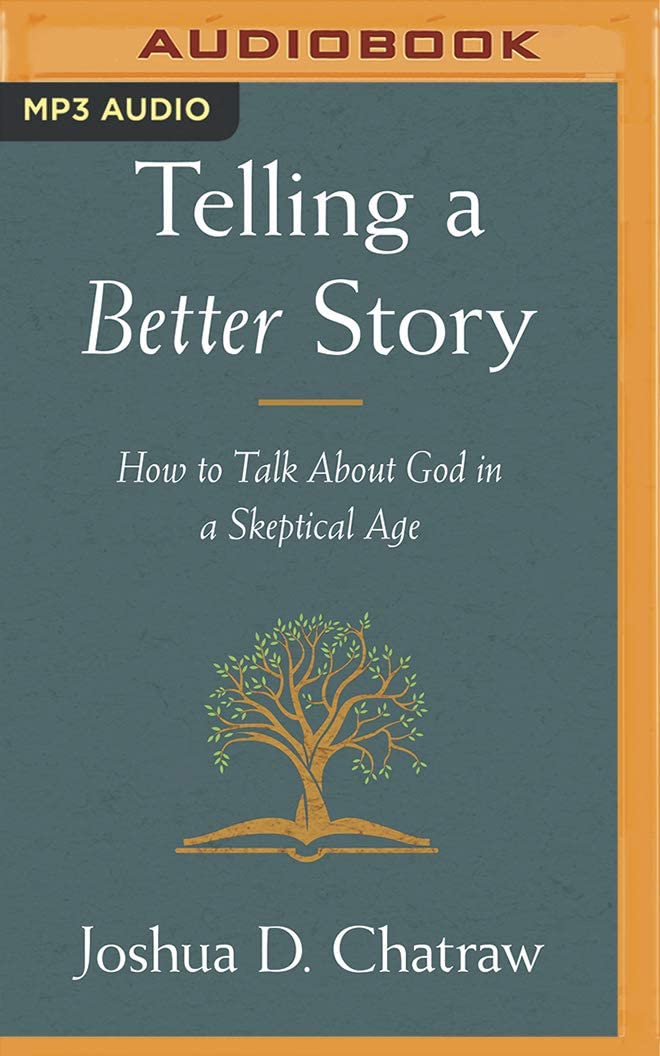 Telling a Better Story: Reimagining How to Talk about God in a Skeptical Age Social Sciences