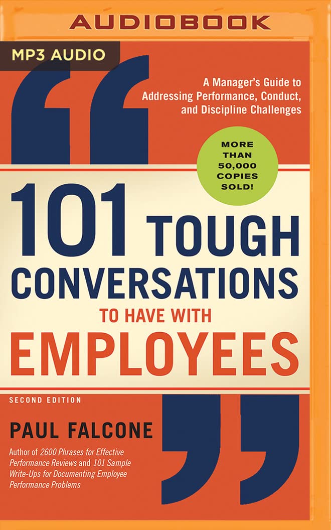 101 Tough Conversations to Have with Employees: A Manager's Guide to Addressing Performance, Conduct, and Discipline Challenges Law