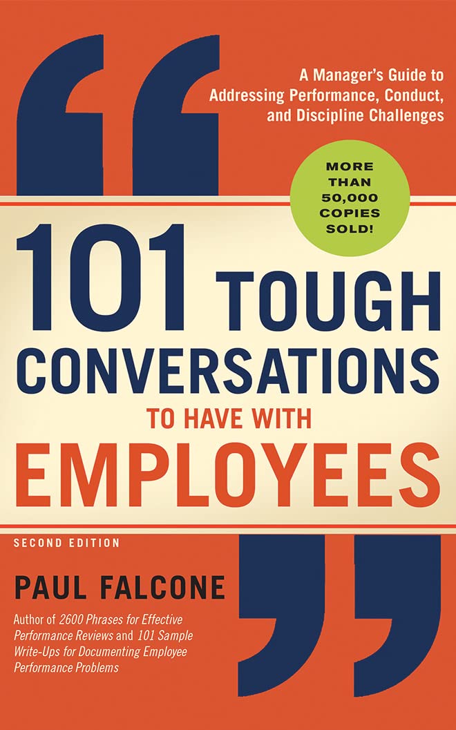 101 Tough Conversations to Have With Employees: A Manager's Guide to Addressing Performance, Conduct, and Discipline Challenges - Library Edition Business, Finance & Career