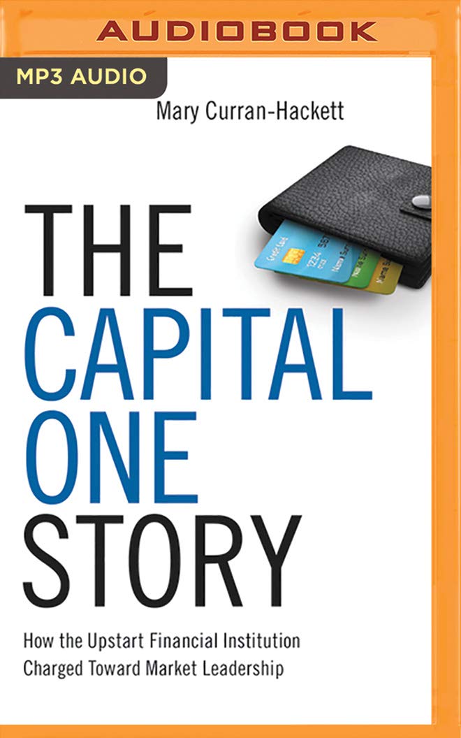 The Capital One Story: How the Upstart Financial Institution Charged Toward Market Leadership (The Business Storybook Series) Business, Finance & Career
