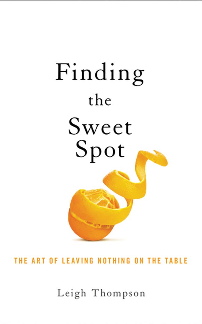 Negotiating the Sweet Spot: The Art of Leaving Nothing on the Table Business, Finance & Career