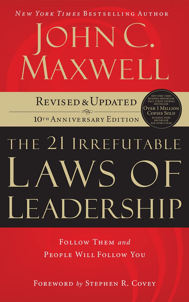 The 21 Irrefutable Laws of Leadership: Follow Them and People Will Follow You - Library Edition: Follow Them and People Will Follow You (10th Anniversary Edition) Business, Finance & Career