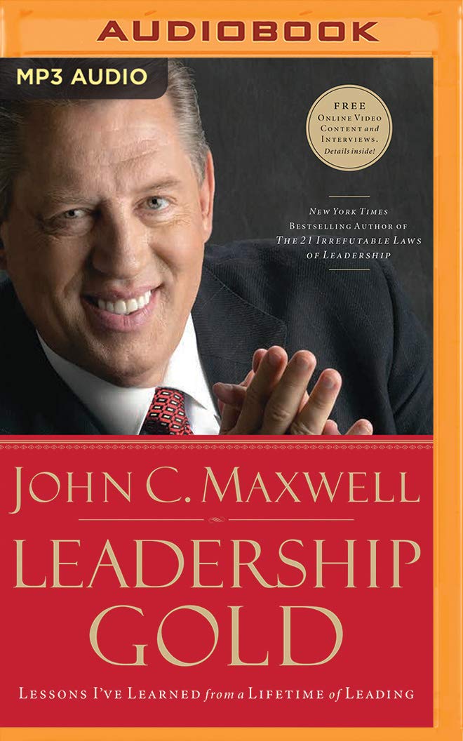 Leadership Gold: Lessons I've Learned from a Lifetime of Leading Business, Finance & Career