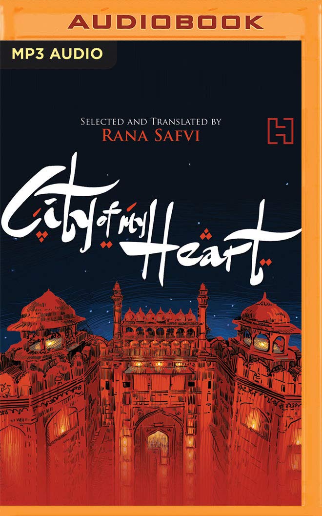 City of My Heart: Accounts of Love, Loss and Betrayal in Nineteenth-century Delhi Politics & History