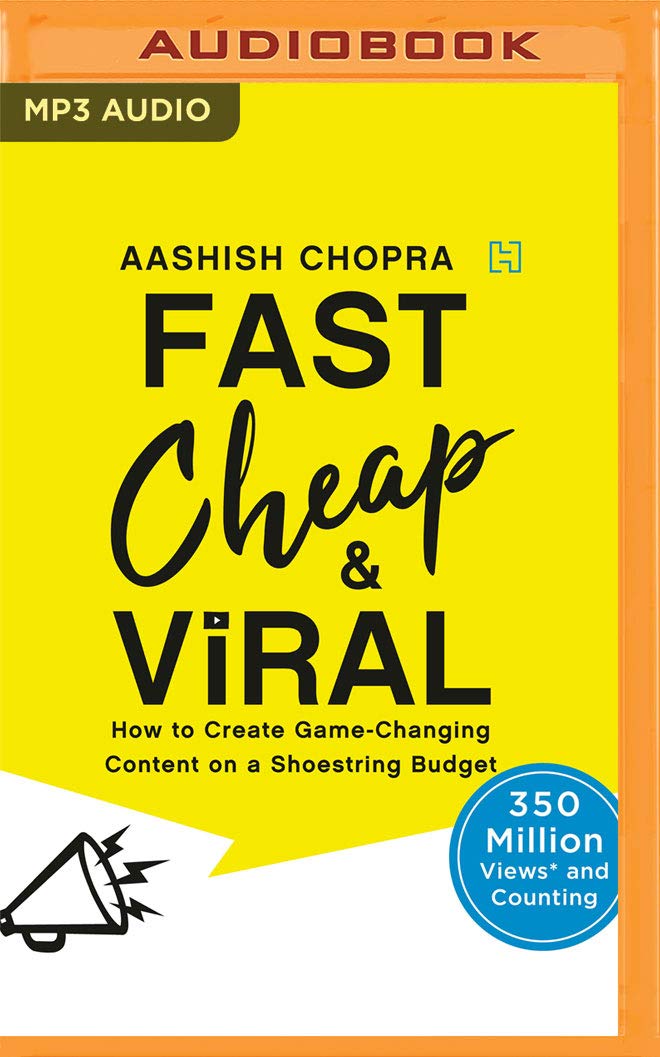 Fast, Cheap and Viral: How to Create Game-changing Content on a Shoestring Budget Business, Finance & Career