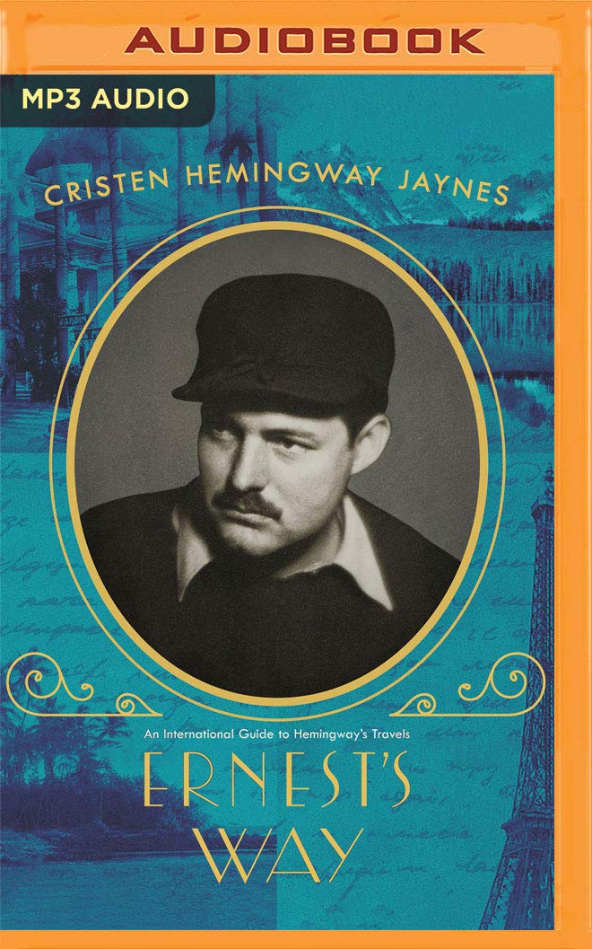Ernest's Way: An International Journey Through Hemingway's Life Art & Literature