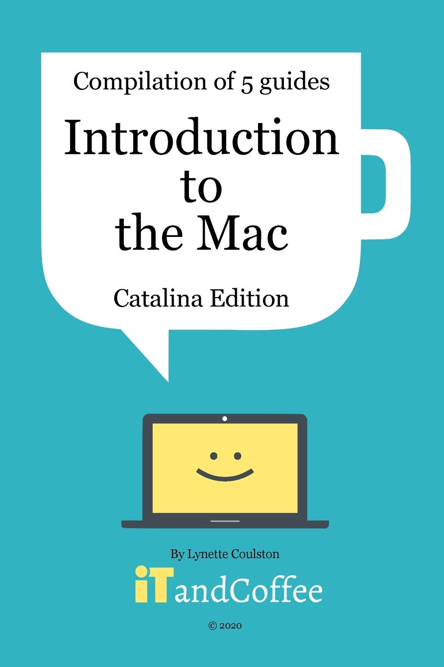 Introduction to the Mac (Catalina Edition) - A Great Set of 5 User Guides: Learn the basics & lots of great tips about the Mac, including managing photos. Computer Science