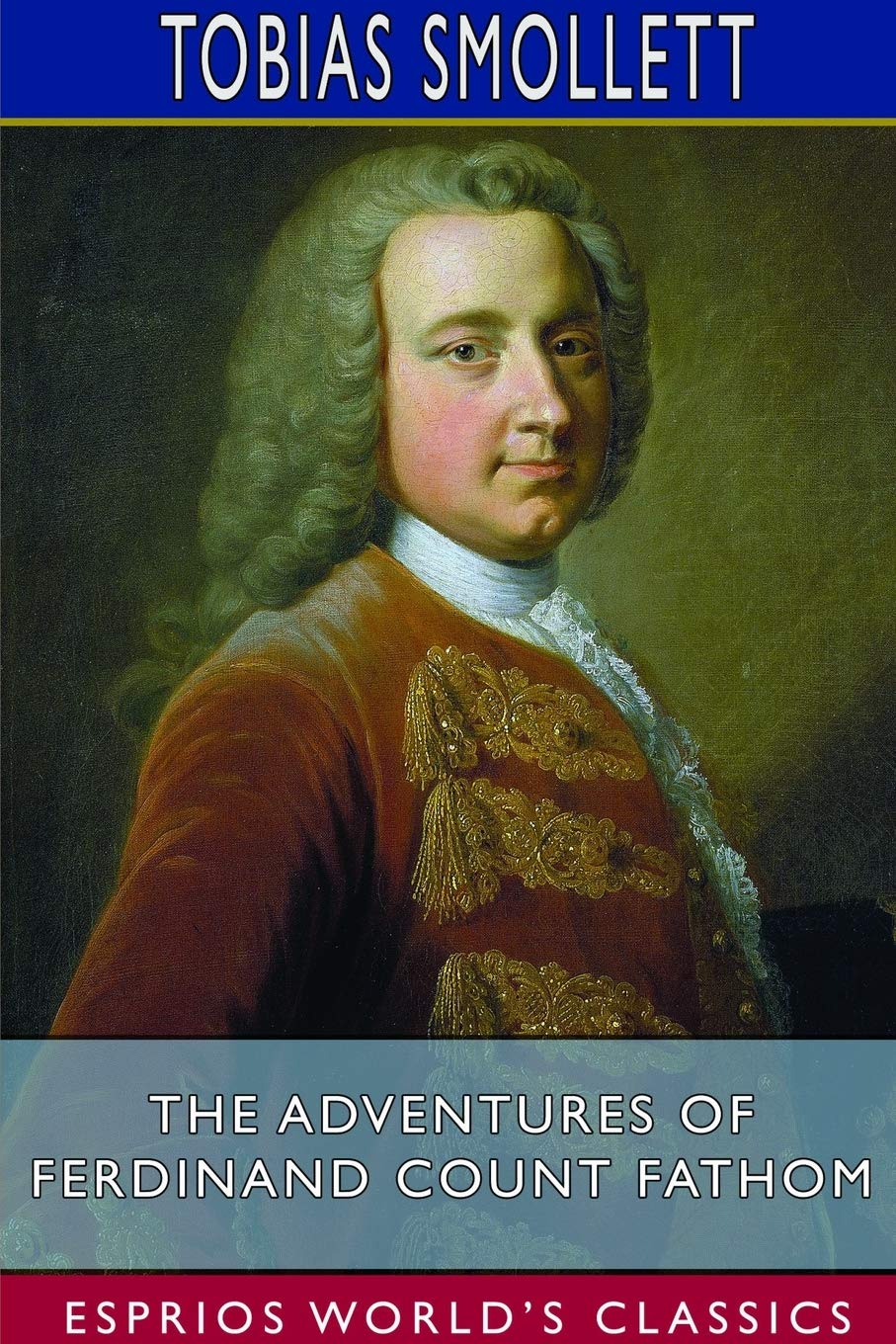 The Adventures of Ferdinand Count Fathom (Esprios Classics) Classics