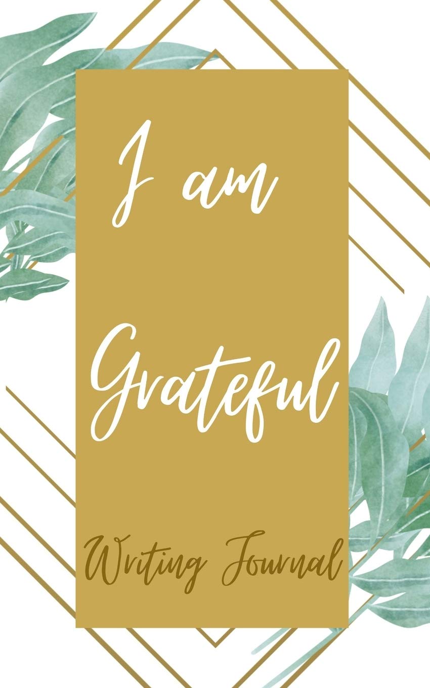 I am Grateful Writing Journal - Gold Green Line Frame - Floral Color Interior And Sections To Write People And Places Hobbies & Crafts