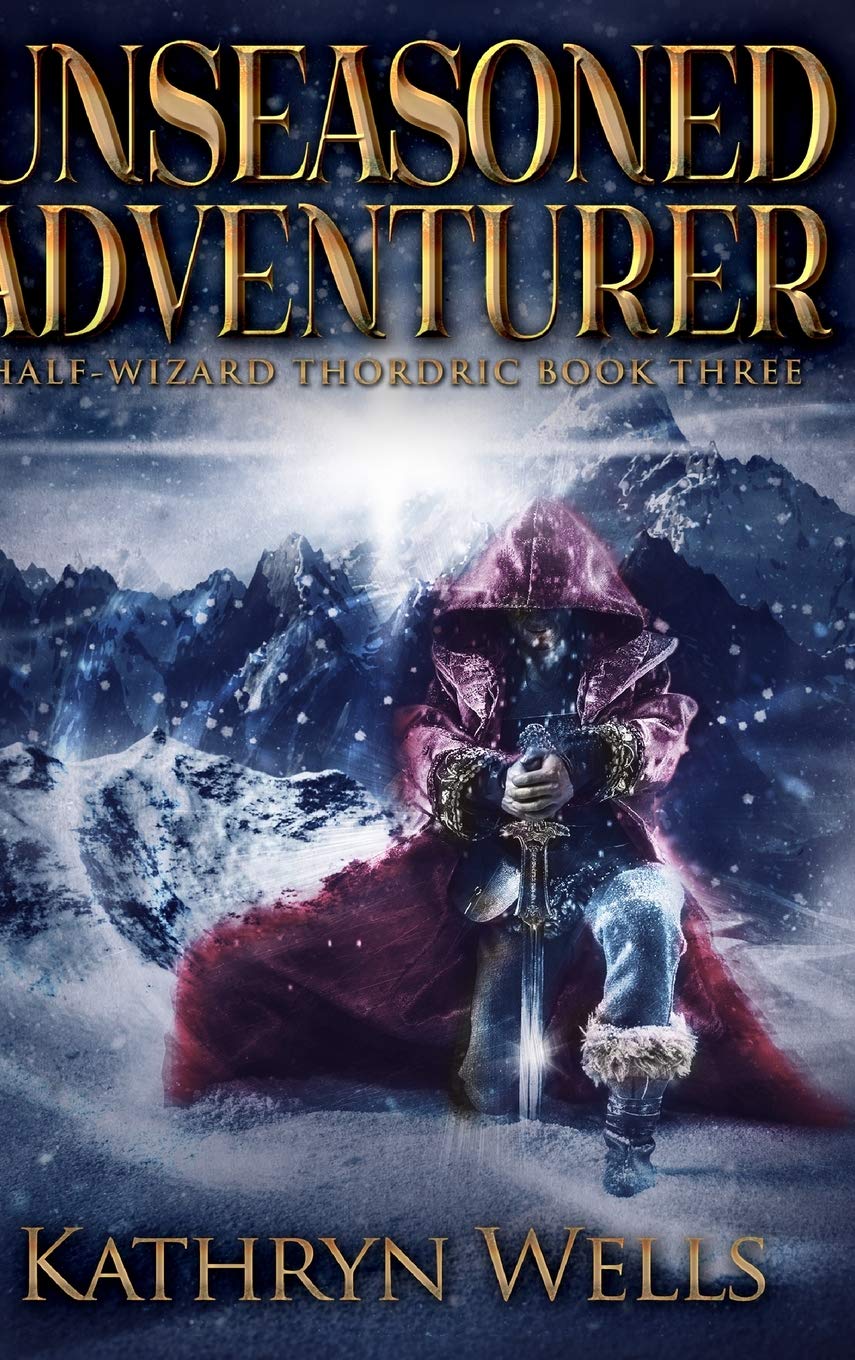 Unseasoned Adventurer (Half-Wizard Thordric Book 3) Action & Adventure