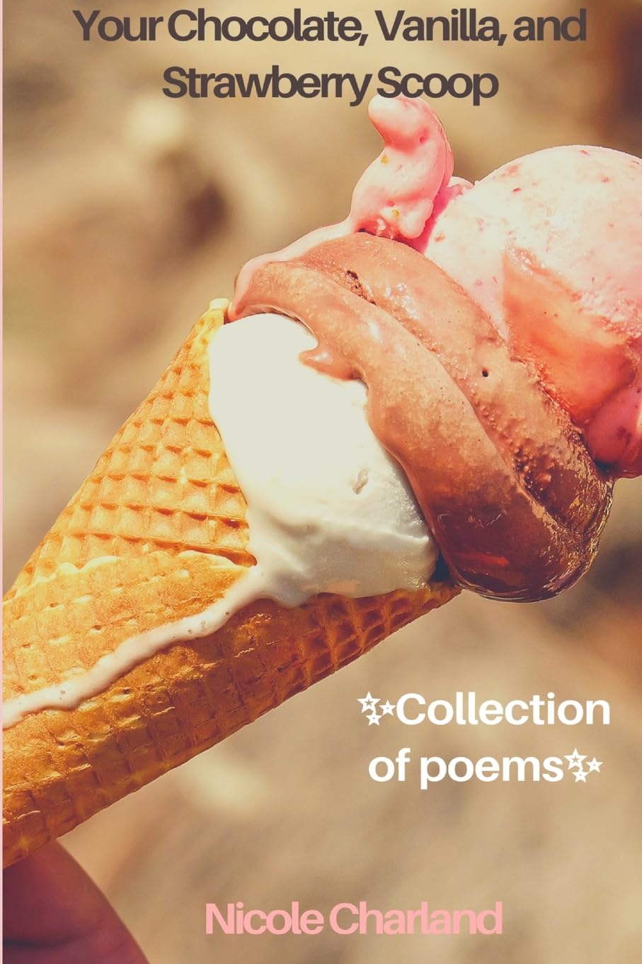 Your Chocolate, Vanilla, and Strawberry Scoop Poetry